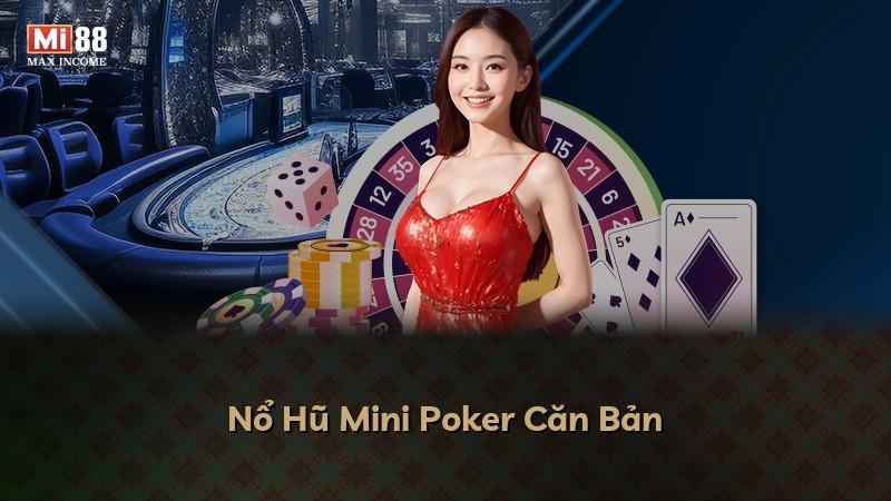 Nổ Hũ Mini Poker Căn Bản