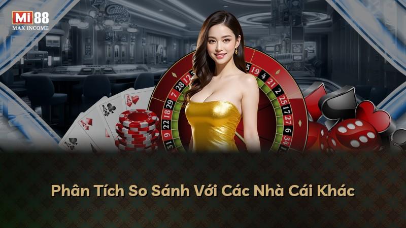 Phân Tích So Sánh Với Các Nhà Cái Khác