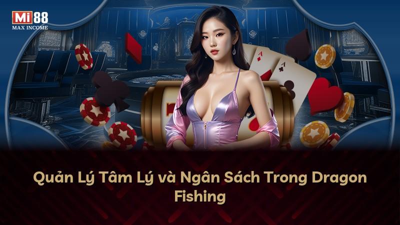 Quản Lý Tâm Lý và Ngân Sách Trong Dragon Fishing
