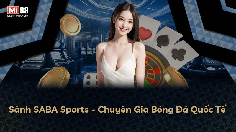 Sảnh SABA Sports - Chuyên Gia Bóng Đá Quốc Tế
