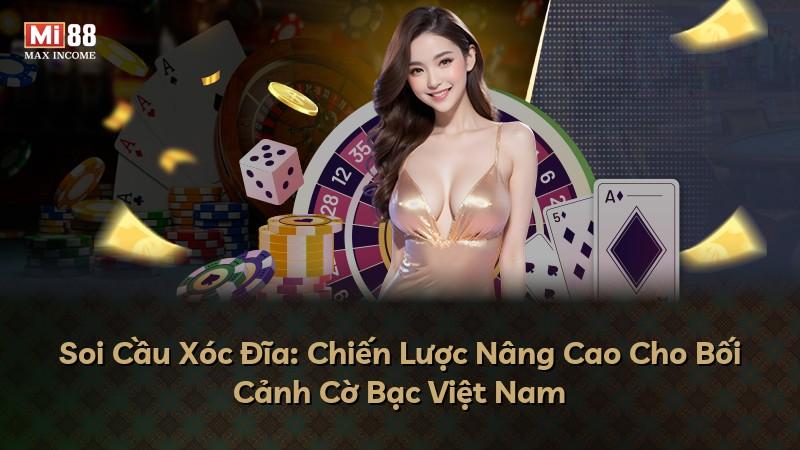 Soi Cầu Xóc Đĩa: Chiến Lược Nâng Cao Cho Bối Cảnh Cờ Bạc Việt Nam