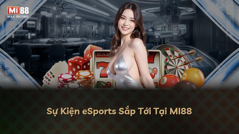 Sự Kiện eSports Sắp Tới Tại MI88