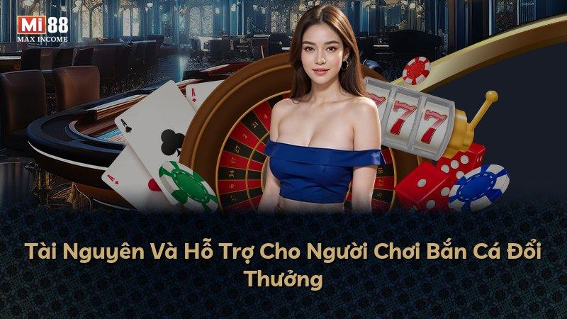 Tài Nguyên Và Hỗ Trợ Cho Người Chơi Bắn Cá Đổi Thưởng