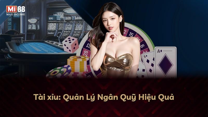 Tài xỉu: Quản Lý Ngân Quỹ Hiệu Quả