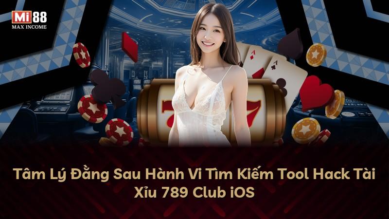 Tâm Lý Đằng Sau Hành Vi Tìm Kiếm Tool Hack Tài Xỉu 789 Club iOS