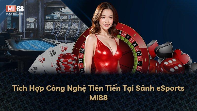 Tích Hợp Công Nghệ Tiên Tiến Tại Sảnh eSports MI88