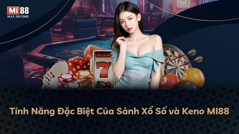 Tính Năng Đặc Biệt Của Sảnh Xổ Số và Keno MI88