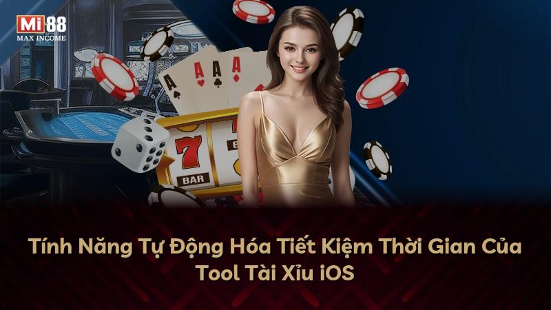 Tính Năng Tự Động Hóa Tiết Kiệm Thời Gian Của Tool Tài Xỉu iOS