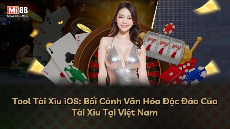 Tool Tài Xỉu iOS: Bối Cảnh Văn Hóa Độc Đáo Của Tài Xỉu Tại Việt Nam