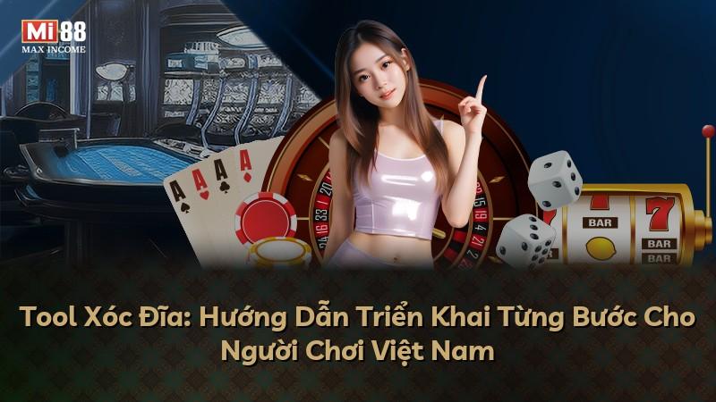 Tool Xóc Đĩa: Hướng Dẫn Triển Khai Từng Bước Cho Người Chơi Việt Nam