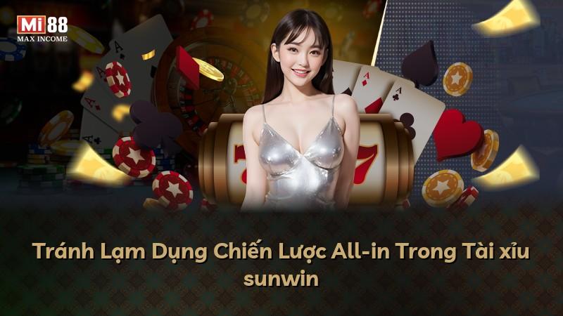Tránh Lạm Dụng Chiến Lược All-in Trong Tài xỉu sunwin