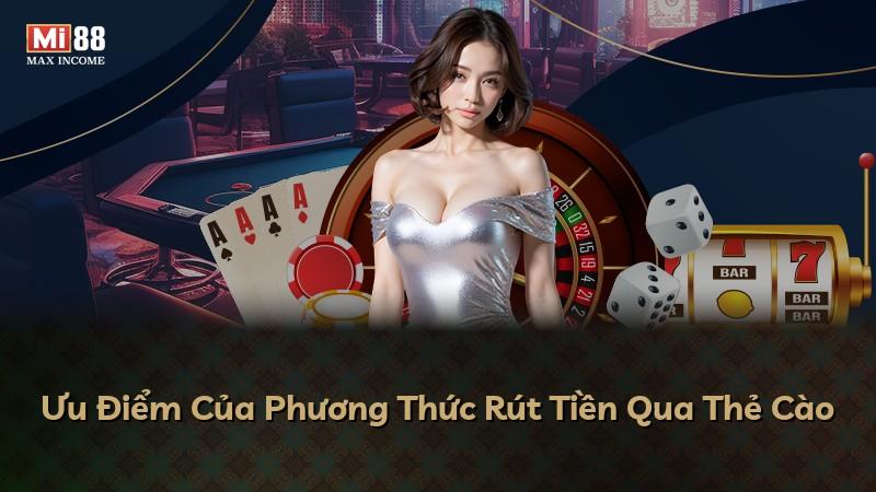 Ưu Điểm Của Phương Thức Rút Tiền Qua Thẻ Cào