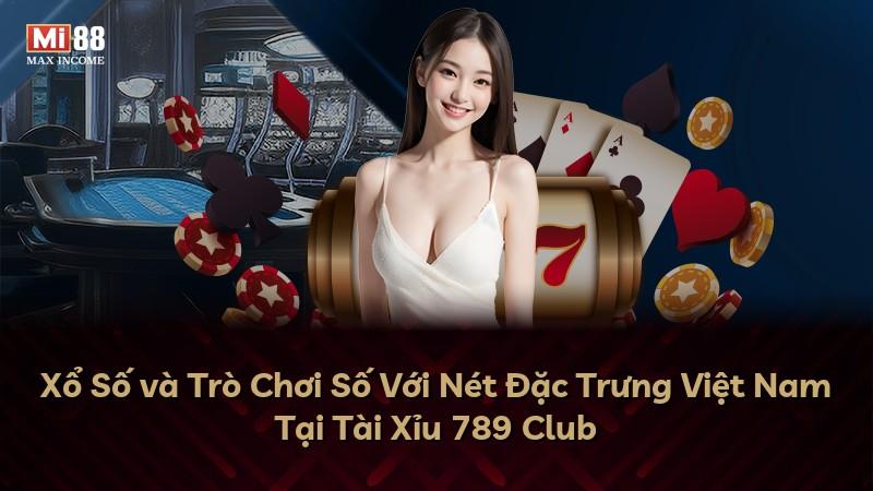Xổ Số và Trò Chơi Số Với Nét Đặc Trưng Việt Nam Tại Tài Xỉu 789 Club