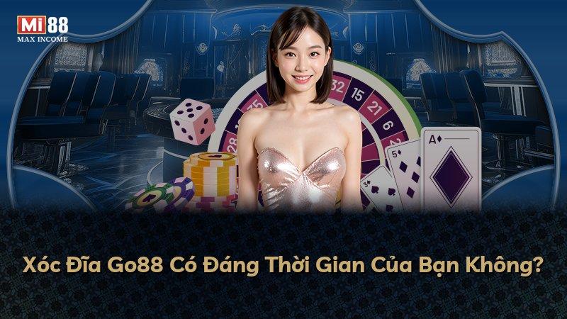 Xóc Đĩa Go88 Có Đáng Thời Gian Của Bạn Không?
