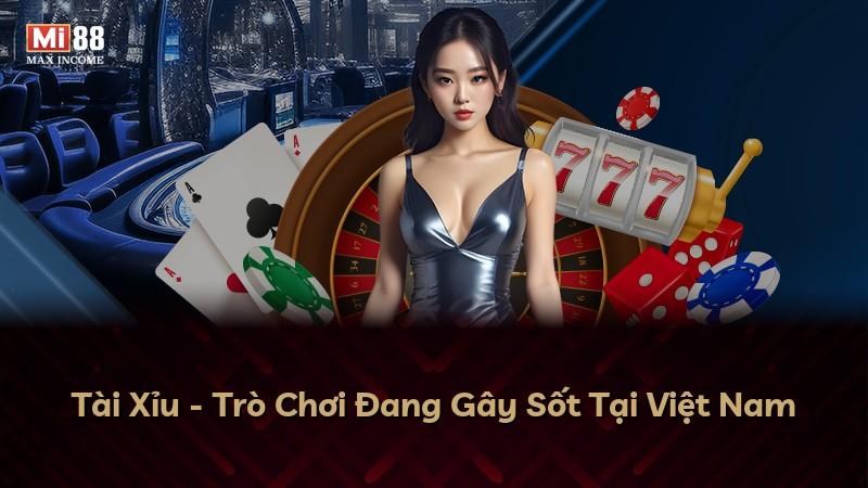Tài Xỉu - Trò Chơi Đang Gây Sốt Tại Việt Nam